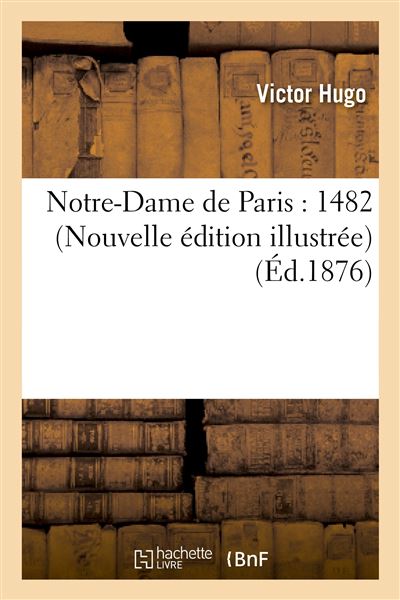 Notre-Dame-de-Paris-1482-Nouvelle-edition-illustree-2691286250.jpg